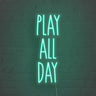 Play All Day LED Neon Sign