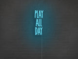 Play All Day LED Neon Sign