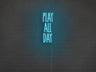 Play All Day LED Neon Sign