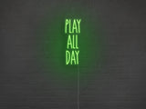 Play All Day LED Neon Sign