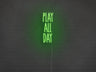 Play All Day LED Neon Sign