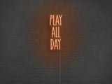 Play All Day LED Neon Sign