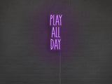 Play All Day LED Neon Sign