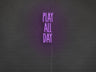 Play All Day LED Neon Sign