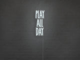 Play All Day LED Neon Sign