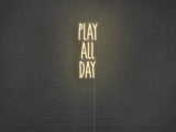 Play All Day LED Neon Sign