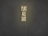 Play All Day LED Neon Sign