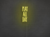 Play All Day LED Neon Sign