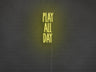 Play All Day LED Neon Sign