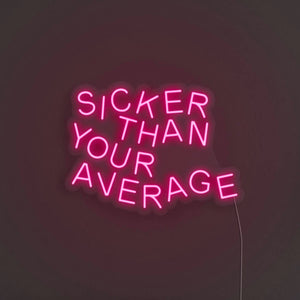 Sicker Than Your average LED Neon Sign