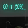 So It Goes Version 2 LED Neon Sign