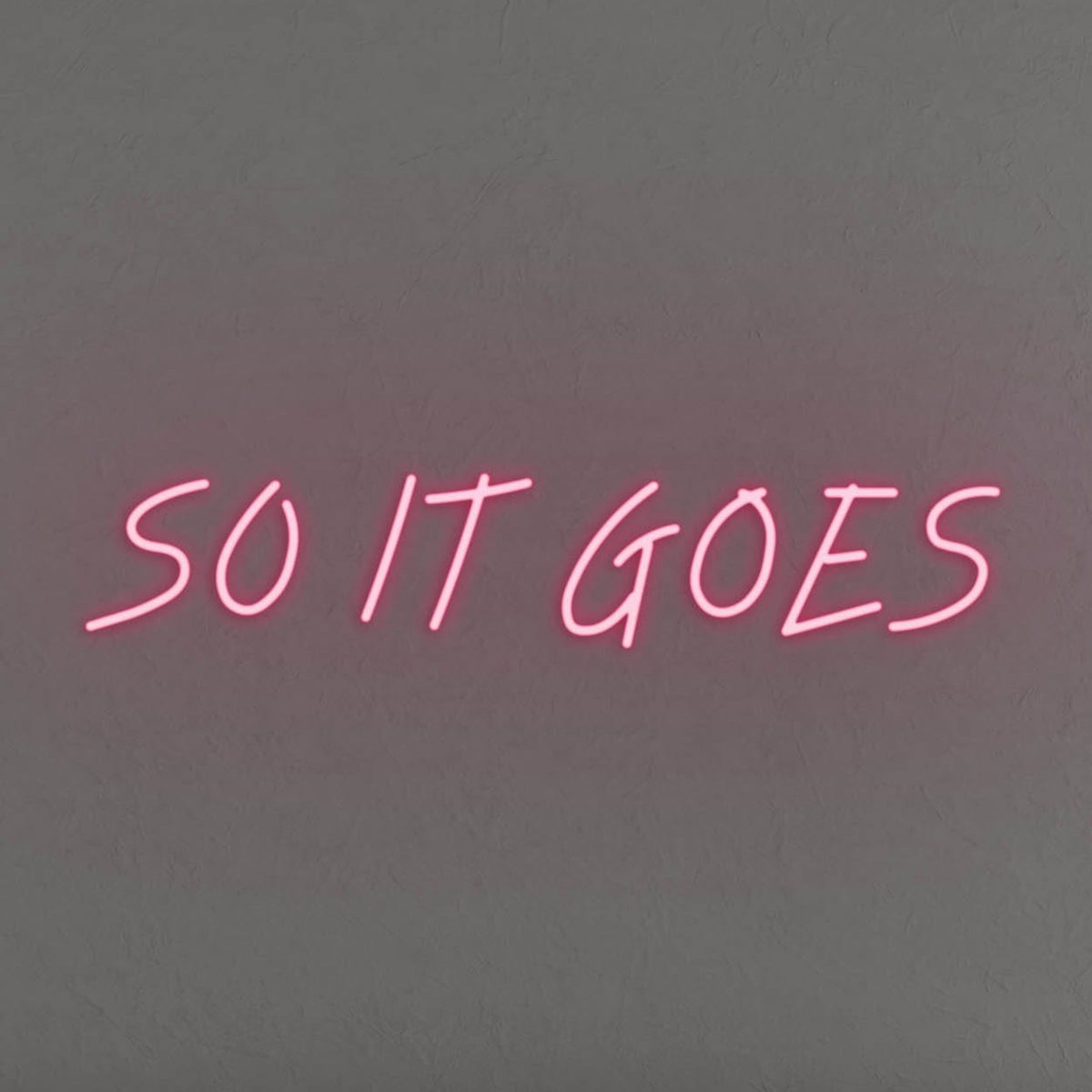 So It Goes LED Neon Sign - Neon Mfg.