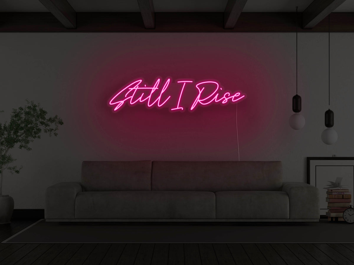 Still I Rise Led Neon Sign - Neon Mfg.