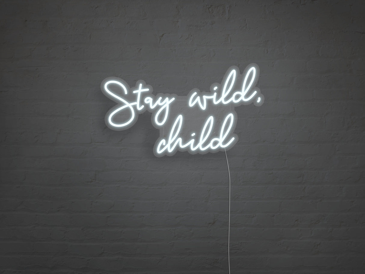 Stay Wild Child LED Neon Sign