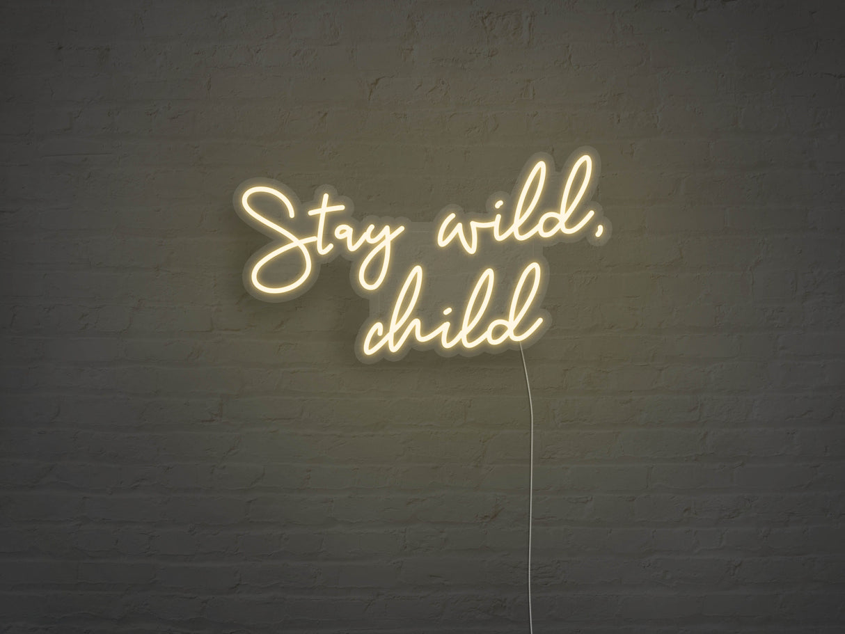 Stay Wild Child LED Neon Sign