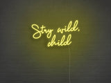 Stay Wild Child LED Neon Sign