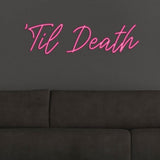 Til Death LED Neon Sign