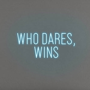 Who Dares, Wins LED Neon Sign