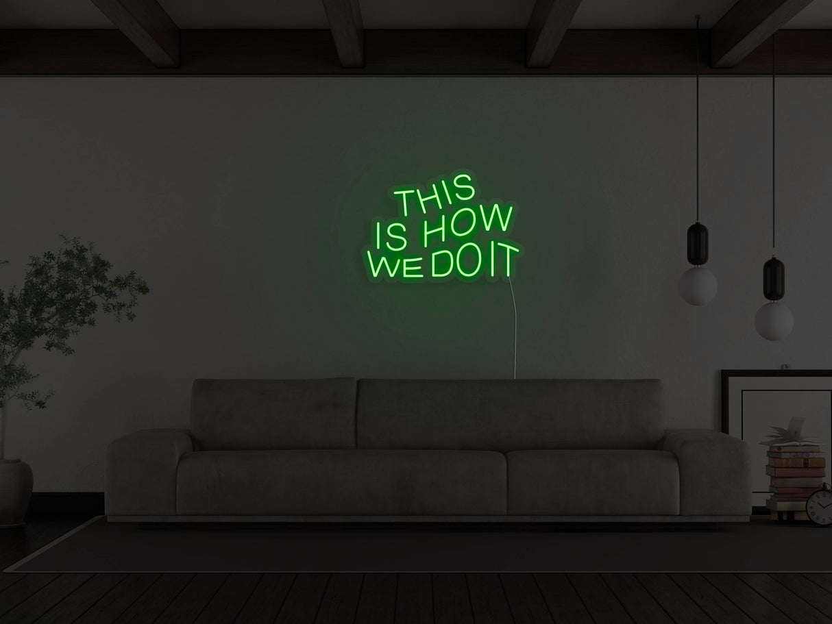 This Is How We Do It LED Neon Sign