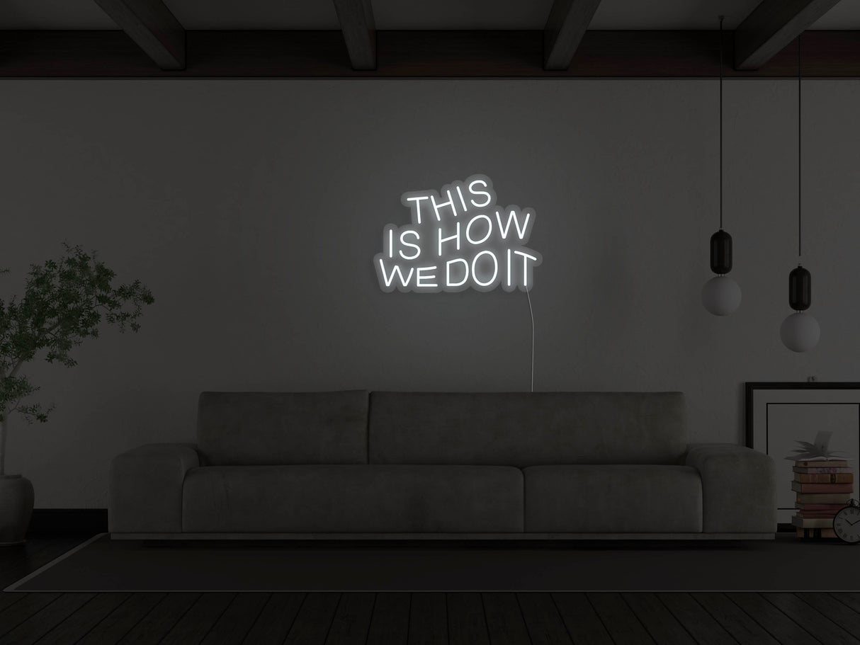 This Is How We Do It LED Neon Sign