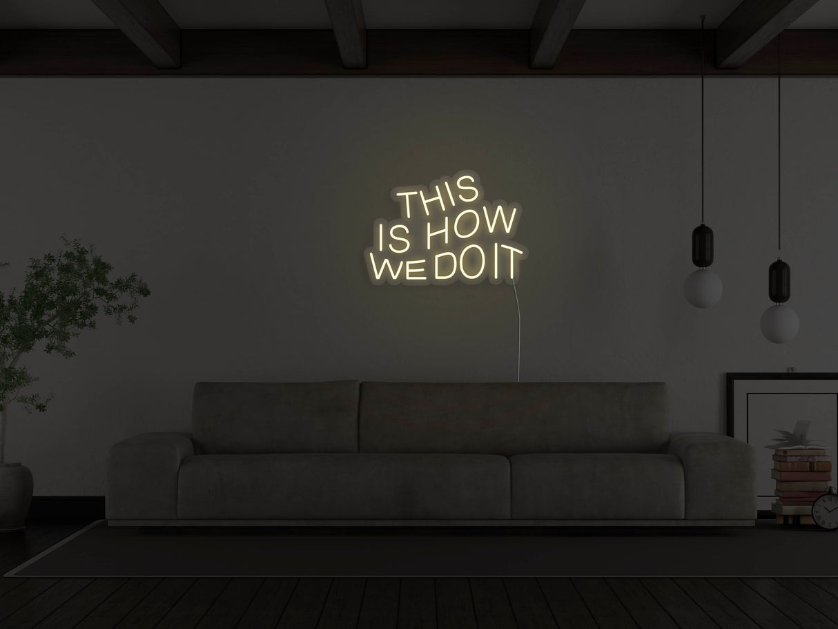 This Is How We Do It LED Neon Sign