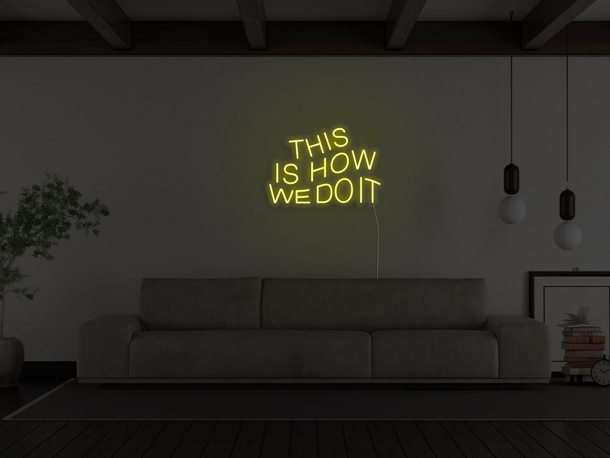 This Is How We Do It LED Neon Sign