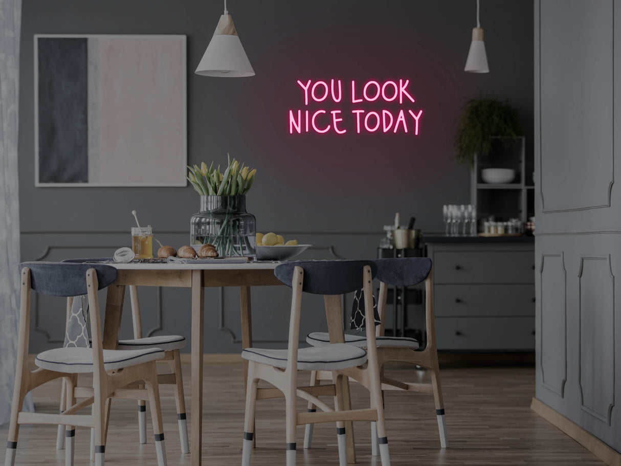 You Look Nice Today LED Neon Sign