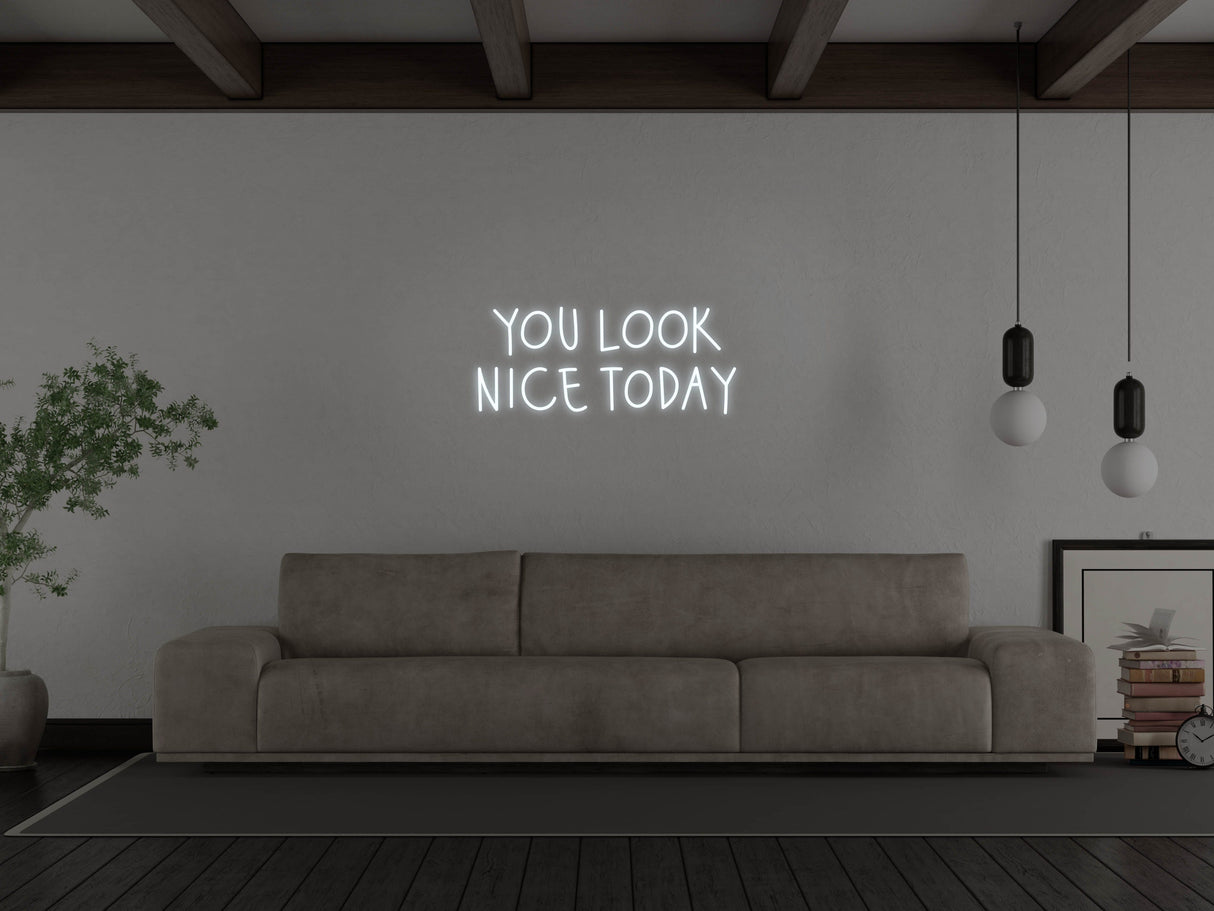 You Look Nice Today LED Neon Sign