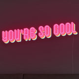 You're So Cool LED Neon Sign